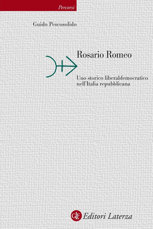 Rosario Romeo. Uno storico liberaldemocratico nell'Italia repubblicana - Guido Pescosolido - ebook