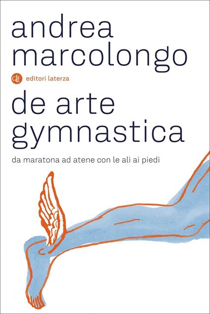 De arte gymnastica. Da Maratona ad Atene con le ali ai piedi - Andrea Marcolongo - copertina