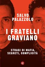 I fratelli Graviano. Stragi di mafia, segreti, complicità