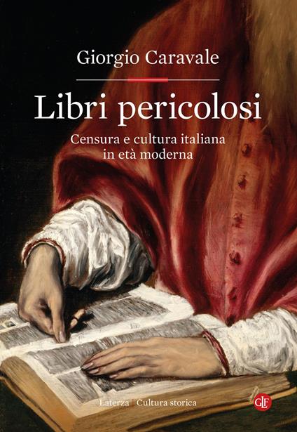 Libri pericolosi. Censura e cultura italiana in età moderna - Giorgio Caravale - copertina