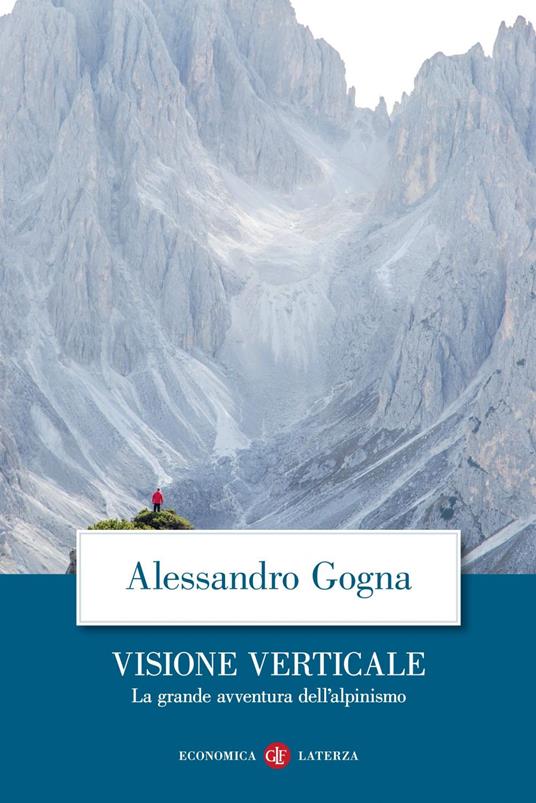 Visione verticale. La grande avventura dell'alpinismo - Alessandro Gogna - ebook