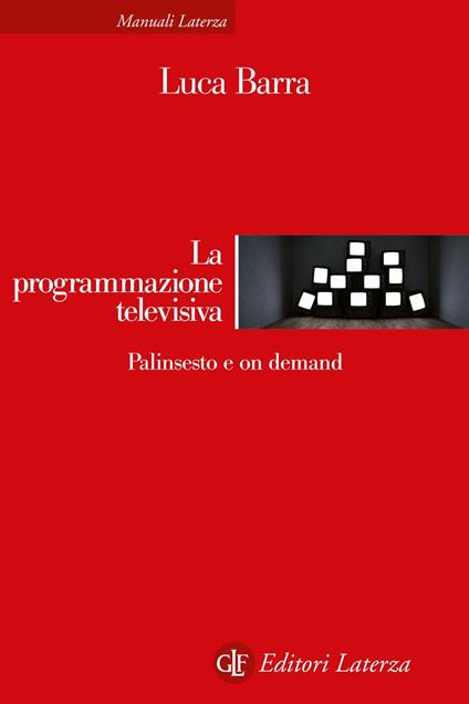 La programmazione televisiva. Palinsesto e on demand - Luca Barra - ebook