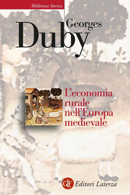 L' economia rurale nell'Europa medievale. Francia, Inghilterra, Impero (secoli IX-XV) - Georges Duby,I. Daniele - ebook