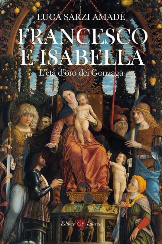 Francesco e Isabella. L’età d'oro dei Gonzaga - Luca Sarzi Amadè - copertina