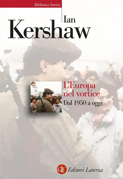 L' Europa nel vortice. Dal 1950 a oggi - Ian Kershaw - ebook