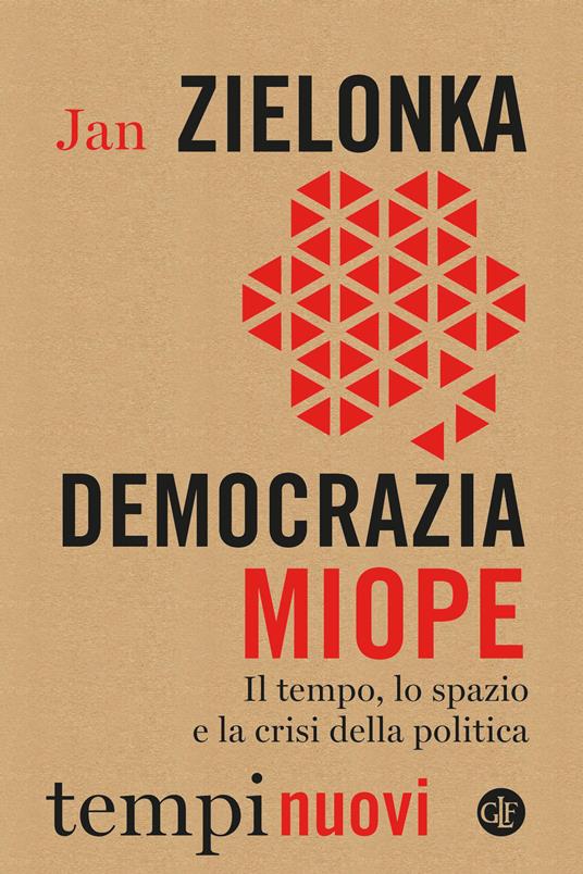 Democrazia miope. Il tempo, lo spazio e la crisi della politica - Jan Zielonka - copertina