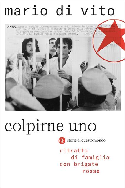 Colpirne uno. Ritratto di famiglia con Brigate Rosse - Mario Di Vito - copertina