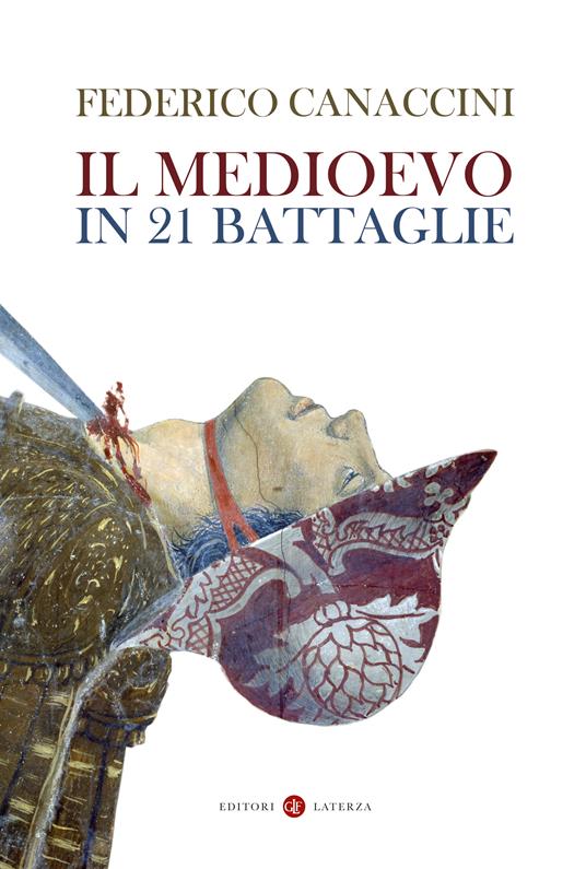 Il Medioevo in 21 battaglie - Federico Canaccini - copertina