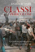 Classi pericolose. Una storia sociale della povertà dall'età moderna a oggi