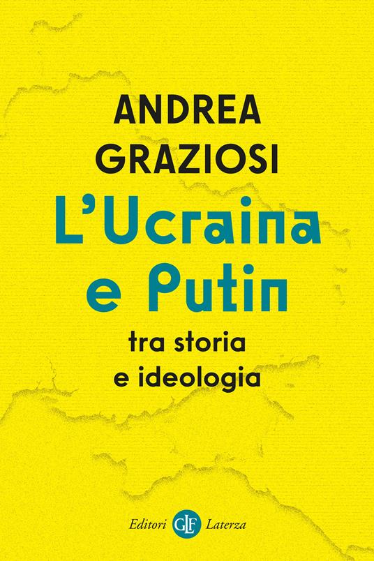 L' Ucraina e Putin tra storia e ideologia - Andrea Graziosi - copertina