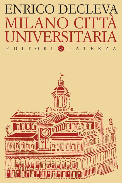 Milano città universitaria. Progetti e protagonisti dall'Unità d'Italia alla fondazione dell'Università degli Studi - Enrico Decleva - copertina