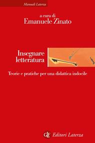 Insegnare letteratura. Teorie e pratiche per una didattica indocile