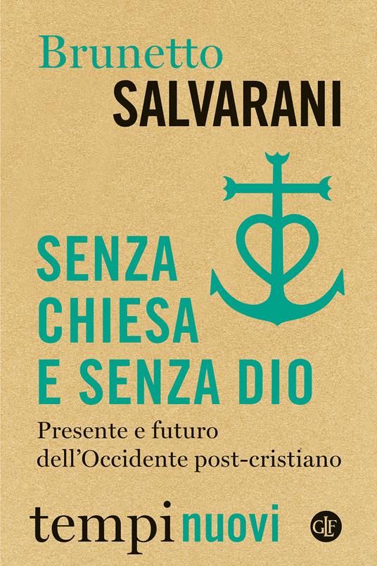 Senza Chiesa e senza Dio. Presente e futuro dell’Occidente post-cristiano - Brunetto Salvarani - copertina