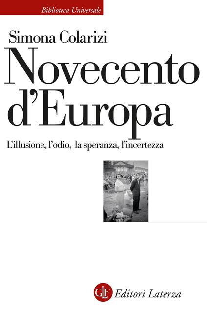 Novecento d'Europa. L'illusione, l'odio, la speranza, l'incertezza - Simona Colarizi - copertina