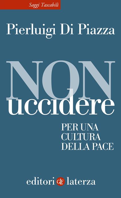 Non uccidere. Per una cultura della pace - Pierluigi Di Piazza - copertina