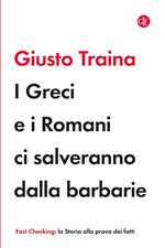 I Greci e i Romani ci salveranno dalla barbarie