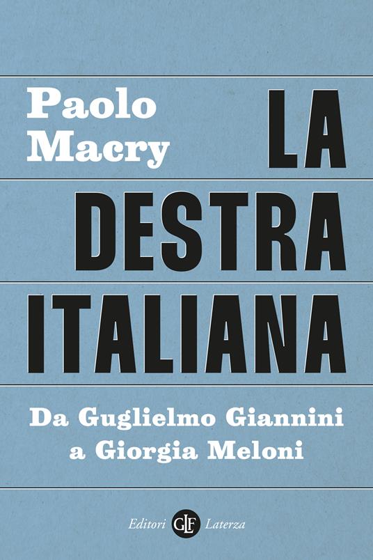 La destra italiana. Da Guglielmo Giannini a Giorgia Meloni - Paolo Macry - copertina