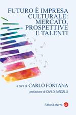 Futuro è impresa culturale: mercato, prospettive e talenti