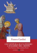 L' avventura di un povero cavaliere del Cristo. Frate Francesco, Dante, madonna Povertà