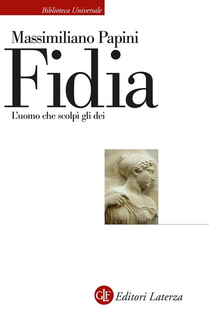 Fidia. L'uomo che scolpì gli dei - Massimiliano Papini - copertina