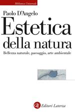 Estetica della natura. Bellezza naturale, paesaggio, arte ambientale