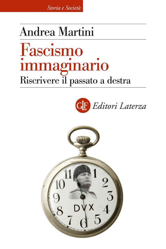 Fascismo immaginario. Riscrivere il passato a destra - Andrea Martini - copertina