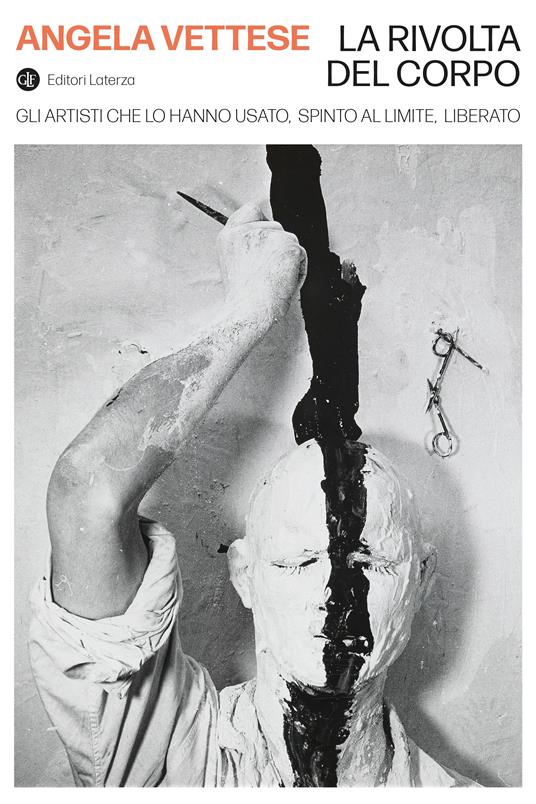 La rivolta del corpo. Gli artisti che lo hanno usato, spinto al limite, liberato - Angela Vettese - copertina