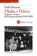 L'Italia e l'Africa. Strategia e visioni dell'età postcoloniale