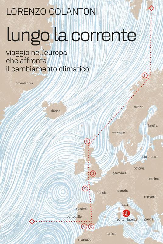 Lungo la corrente. Viaggio nell'Europa che affronta il cambiamento climatico - Lorenzo Colantoni - ebook
