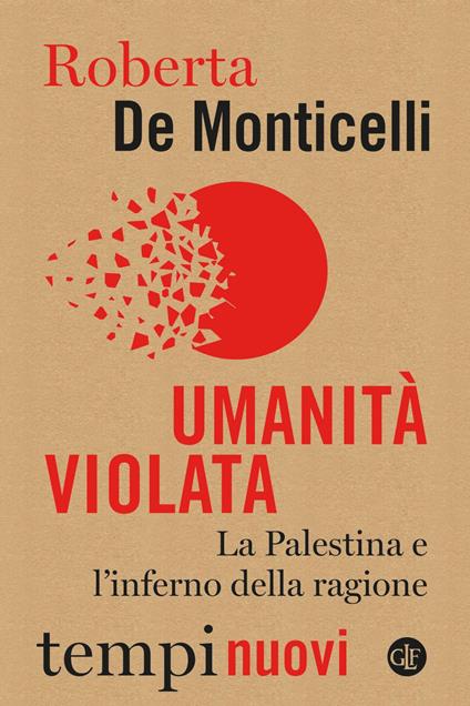 Umanità violata. La Palestina e l'inferno della ragione - Roberta De Monticelli - ebook