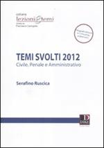 Temi svolti 2012. Civile, penale e amministrativo