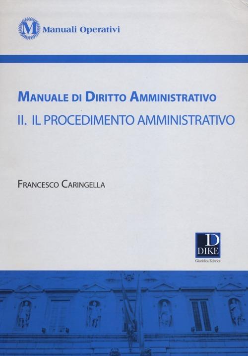 Manuale di diritto amministrativo. Vol. 2: Il procedimento amministrativo. - Francesco Caringella - copertina