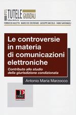 Le controversie in materia di comunicazioni elettroniche. Contributo allo studio della giurisdizione condizionata