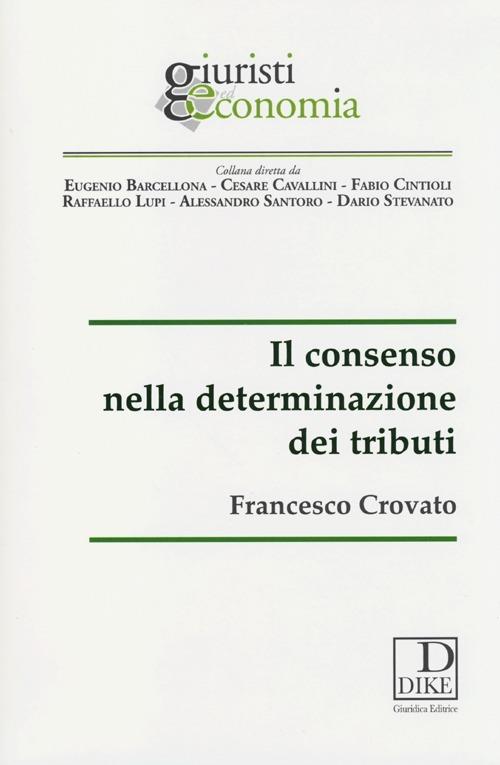 Il consenso nella determinazione dei tributi - Francesco Crovato - copertina