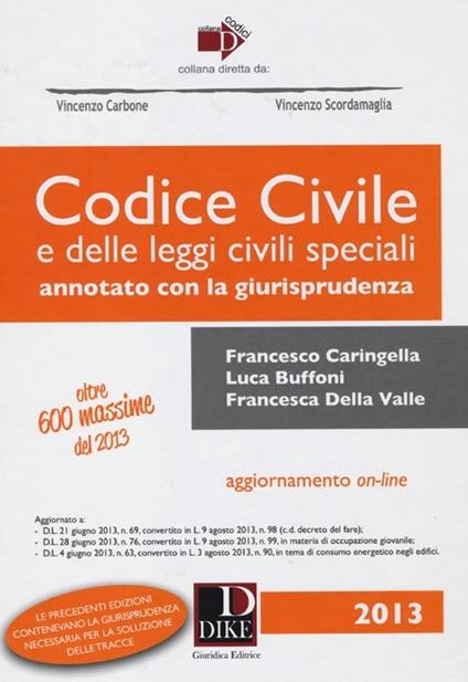 Codice civile e delle leggi civili speciali. Annotato con la giurisprudenza. Con aggiornamento online - Francesco Caringella,Luca Buffoni,Francesca Della Valle - copertina