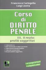 Corso di diritto penale. Vol. 3: Il reato: profili soggetivi.