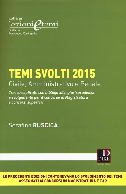 Temi svolti 2015. Tracce esplicate con bibliografia, giurisprudenza e svolgimento per il concorso in magistratura e concorsi superiori - Serafino Ruscica - copertina