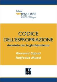 Codice dell'espropriazione annotato con la giurisprudenza - Giovanni Caputi,Raffaello Misasi - copertina