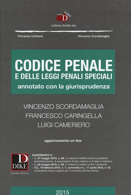 Codice penale e delle leggi penali speciali. Annotato con la giurisprudenza. Con aggiornamento online - Vincenzo Scordamaglia,Francesco Caringella,Luigi Cameriero - copertina