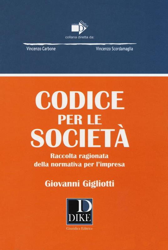 Codice per le società. Raccolta ragionata della normativa per l'impresa - Giovanni Gigliotti - copertina