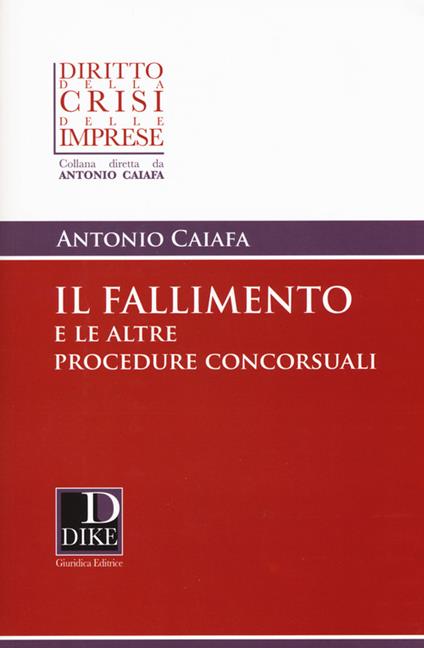 Il fallimento e le altre procedure concorsuali - Antonio Caiafa - copertina