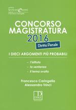 Concorso magistratura 2016. I dieci argomenti più probabili di diritto penale