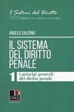 Il sistema del diritto penale. Vol. 1: I principi generali del diritto penale.