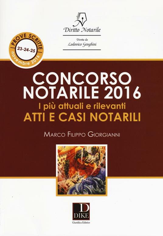 Concorso notarile 2016. I più attuali e rilevanti atti e casi notarili - Marco Filippo Giorgianni - copertina