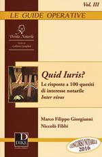 Quid iuris? Le risposte a 100 quesiti di interesse notarile. Inter vivos. Vol. 3