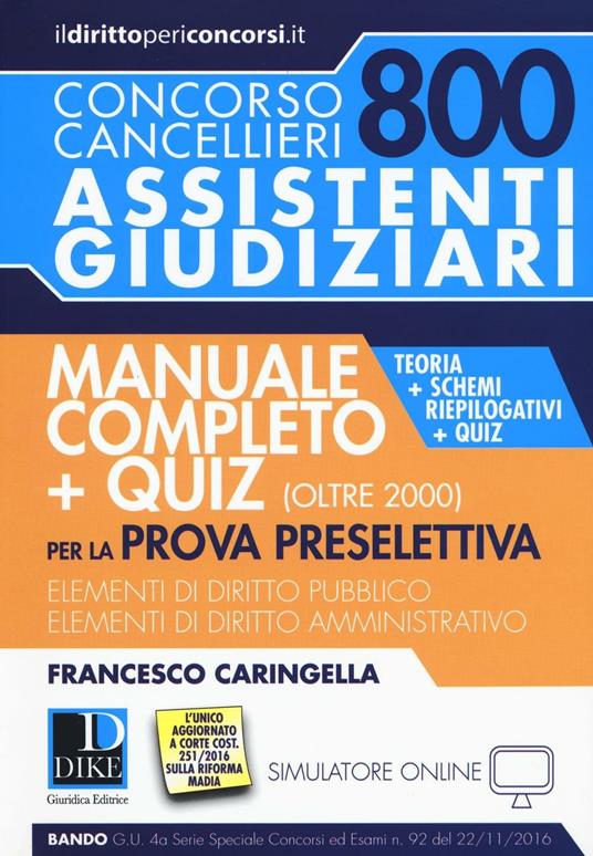 Concorso cancellieri. 800 assistenti giudiziari. Manuale completo per la prova preselettiva. Teoria, schemi riepilogativi e quiz. Con Contenuto digitale per download e accesso on line - Francesco Caringella - copertina