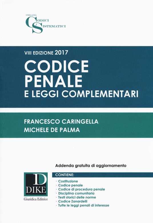 Codice penale e leggi complementari. Con Contenuto digitale per download e accesso on line - Francesco Caringella,Michele De Palma - copertina