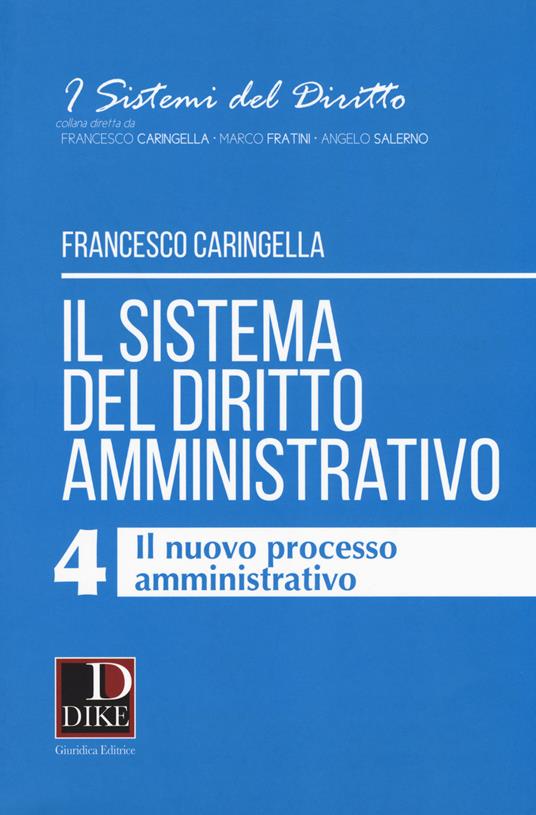 Il sistema del diritto amministrativo. Vol. 4: nuovo processo amministrativo, Il. - Francesco Caringella - copertina