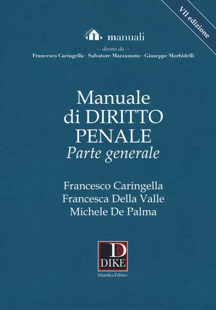 Manuale di diritto penale. Parte generale. Con Aggiornamento online - Francesco Caringella,Francesca Della Valle,Michele De Palma - copertina