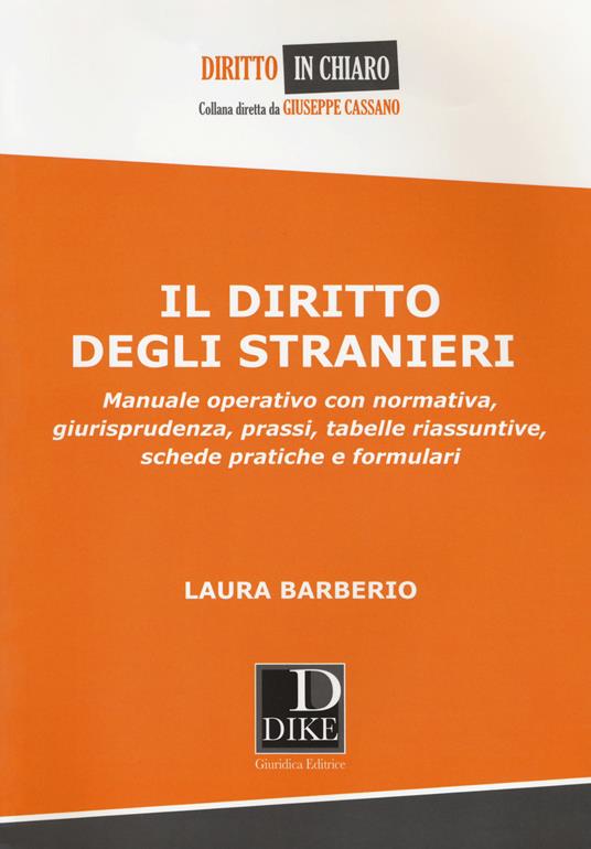 Il diritto degli stranieri. Manuale operativo con normativa, giurisprudenza, prassi, tabelle riassuntive, schede pratiche e formulari - Laura Barberio - copertina